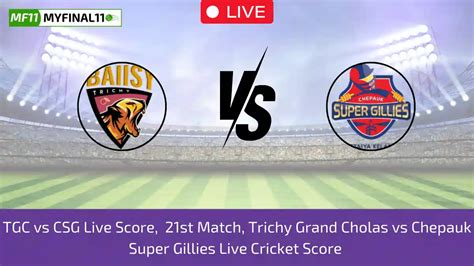 Trichy Grand Cholas vs Chepauk Super Gillies, 21st Match.